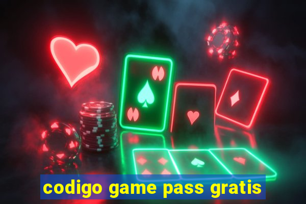 codigo game pass gratis